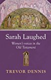 Sarah Laughed: Women's Voices in the Old Testament by Dennis, Trevor (2010) Paperback
