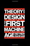 Theory and Design in the First Machine Age by Banham, O (1980) Paperback