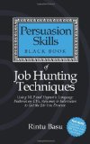 Persuasion Skills Black Book of Job Hunting Techniques: Using NLP and Hypnotic Language Patterns to Get the Job You Deserve by Basu, Rintu (2011) Paperback