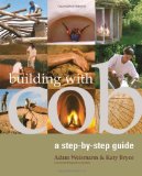 Building with Cob: A Step-by-step Guide by Adam Weismann, Katy Bryce (2006) Paperback
