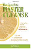 The Complete Master Cleanse: A Step-by-step Guide to Mastering the Benefits of the Lemona by Tom Woloshyn (2007) Paperback