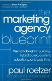 The Marketing Agency Blueprint: The Handbook for Building Hybrid PR, SEO, Content, Advertising, and Web Firms by Roetzer, Paul (2012) Hardcover