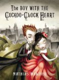 The Boy with the Cuckoo-Clock Heart by Malzieu, Mathias (2009) Hardcover