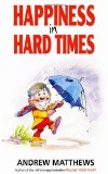 Happiness In Hard Times by Matthews, Andrew (2010) Paperback