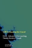 OCR Computing for A-Level - F453 - Advanced Computing Theory Revision Guide by Milosevic, Alan, Williams, Dorothy (2012) Paperback