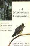 A Neotropical Companion: An Introduction to the Animals, Plants, and Ecosystems of the New World Tropics by Kricher, John (1999) Paperback