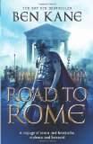 The Road to Rome: (The Forgotten Legion Chronicles No. 3) by Kane, Ben (2011) Paperback