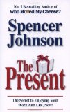The Present: The Gift That Makes You Happy And Successful At Work And In Life by Johnson, Spencer (2007) Paperback
