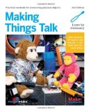 Making Things Talk: Using Sensors, Networks, and Arduino to See, Hear, and Feel Your World: Physical Methods for Connecting Physical Objects by Tom Igoe (2011) Paperback