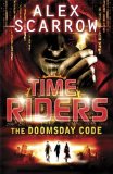 TimeRiders: The Doomsday Code (Book 3) by Scarrow, Alex (2011) Paperback