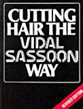 Cutting Hair the Vidal Sassoon Way by Sassoon, Vidal (1984) Paperback