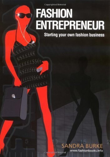 Fashion Entrepreneur: Starting Your Own Fashion Business (Fashion Design Series) by Burke, Sandra (2008) Paperback