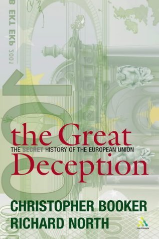 The Great Deception: The Secret History of the European Union by Booker, Christopher, North, Richard (2003) Hardcover