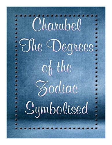 The Degrees of the Zodiac Symbolised