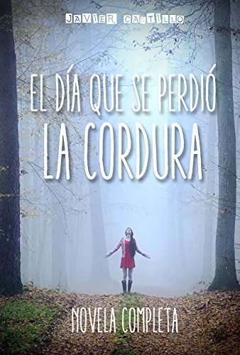 El dÃ­a que se perdiÃ³ la cordura: La novela (Spanish Edition)