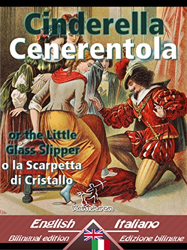Cinderella - Cenerentola: Bilingual parallel text - Bilingue con testo inglese a fronte: English-Italian / Inglese-Italiano (Dual Language Easy Reader Vol. 25) (Italian Edition)