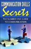 Communication Skills: Communication Skills Secrets: The Number One Guide To Communication