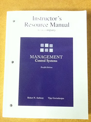 Instructor's Resource Manual to Accompany Management Control Systems Twelfth Edition