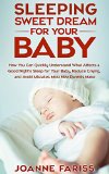 Sweet Dream Sleeping for Your Baby: How to Quickly Understand What Affects a Good Night's Sleep for Your Baby, Reduce Crying, and Avoid Mistakes Most New Parents Make
