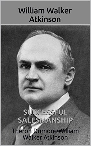 Successful Salesmanship: Theron Dumont/William Walker Atkinson