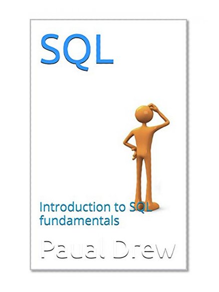 SQL: Introduction to SQL fundamentals, learn sql, sql interview questions, sql server , sql commands, sql queries (Programming Book 1)