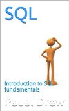 SQL: Introduction to SQL fundamentals, learn sql, sql interview questions, sql server , sql commands, sql queries (Programming Book 1)