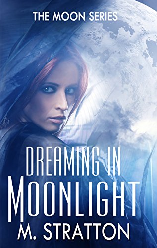Dreaming in Moonlight: A Stand Alone Paranormal Novella (The Moon Series Book 1)
