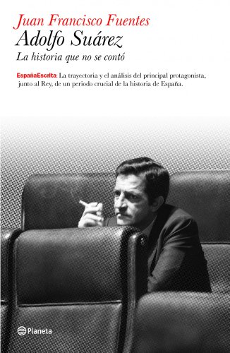 Adolfo Suárez: Biografía política (Spanish Edition)