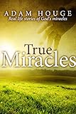 True Miracles: Stories That Will Increase Your Faith