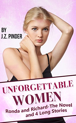 Unforgettable Women: Ronda and Richard-The novel and 4 Long stories