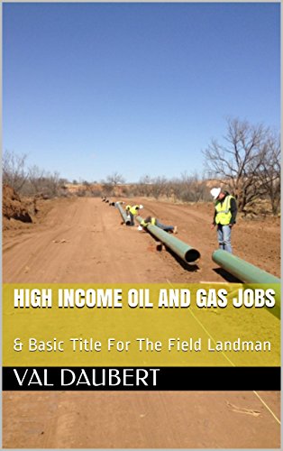 High Income Oil And Gas Jobs: & Basic Title For The Field Landman