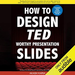 How to Design TED Worthy Presentation Slides: Presentation Design Principles from the Best TED Talks: How to Give a TED Talk Book 2
