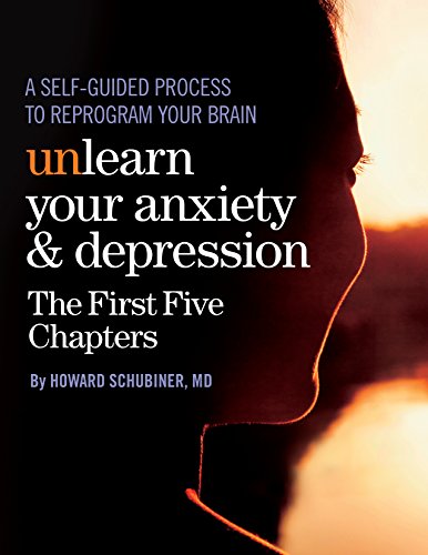 Unlearn Your Anxiety and Depression The First Five Chapters: A self-guided process to reprogram your brain