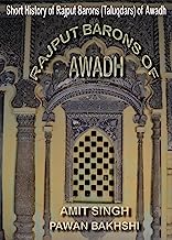 RAJPUT BARONS OF AWADH: Short History of Rajput Barons (Taluqdars) of Awadh
