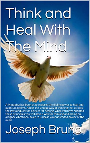 Think and Heal With The Mind: A Metaphysical book that explores the divine power to heal and quantum realms. Adopt this unique way of thinking that utilizes the laws of quantum physics for healing.