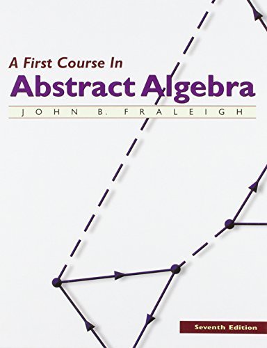 A First Course in Abstract Algebra by Fraleigh, John B. [Pearson, 2002] ( Hardcover ) 7th edition [Hardcover]