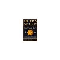 In Fed We Trust: Ben Bernanke's War on the Great Panic by Wessel, David [Crown Business, 2009] ( Hardcover ) [Hardcover]