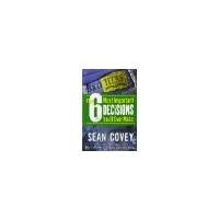The 6 Most Important Decisions You'll Ever Make: A Guide for Teens by Covey, Sean [Touchstone, 2006] ( Paperback ) [Paperback]