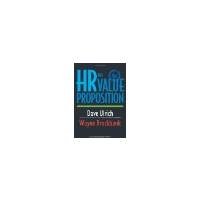 The HR Value Proposition by Ulrich, David, Brockbank, Wayne [Harvard Business Review Press, 2005] ( Hardcover ) [Hardcover]
