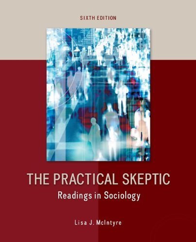 The Practical Skeptic: Readings in Sociology by McIntyre, Lisa [McGraw-Hill Humanities/Social Sciences/Languages, 2013] ( Paperback ) 6th edition [Paperback]