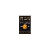 In Fed We Trust: Ben Bernanke's War on the Great Panic by Wessel, David [Crown Business, 2009] ( Hardcover ) [Hardcover]