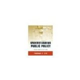 Understanding Public Policy by Dye, Thomas R. [Pearson, 2012] ( Paperback ) 14th edition [Paperback]