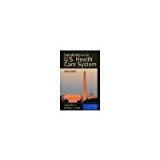 Essentials Of The U.S. Health Care System by Shi, Leiyu, Singh, Douglas A. [Jones & Bartlett Learning, 2012] ( Paperback ) 3rd edition [Paperback]