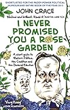 I Never Promised You a Rose Garden: A Short Guide to Modern Politics, the Coalition and the General Election