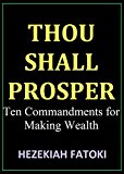 THOU SHALL PROSPER: Ten Commandments for Making Wealth