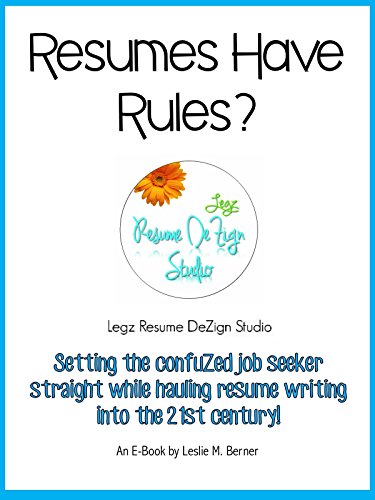 Resumes Have Rules?: Setting the confuZed job seeker straight while hauling resume writing into the 21st century!