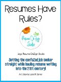 Resumes Have Rules?: Setting the confuZed job seeker straight while hauling resume writing into the 21st century!