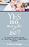 Getting him to propose: Getting Him down on one Knee and Popping the Question - get engaged today Stop Waiting and start  making him propose( Getting my boyfriend to propose Guide) fear of commitment