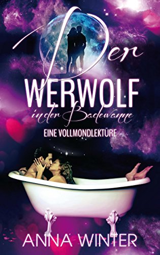 Der Werwolf in der Badewanne: Eine VollmondlektÃ¼re (German Edition)