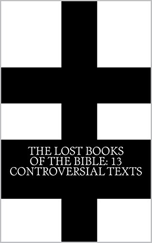 The Lost Books of the Bible: 13 Controversial Texts (Illustrated)